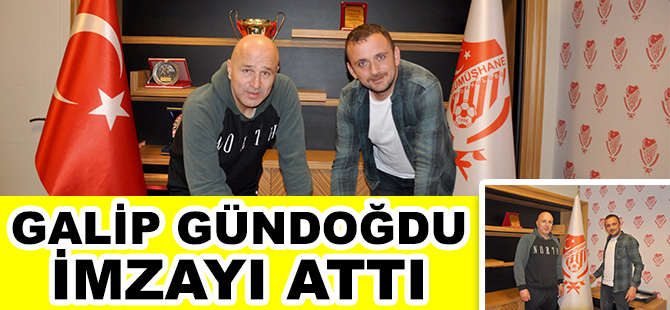 GALİP GÜNDOĞDU İMZAYI ATTI