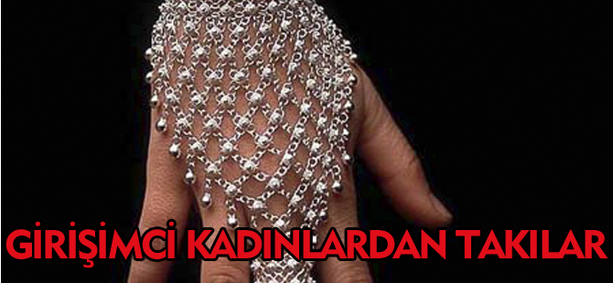 GİRİŞİMCİ KADINLARDAN TAKILAR