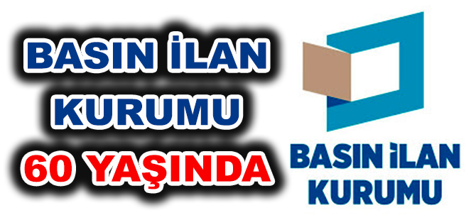 BASIN İLAN KURUMU 60 YAŞINDA