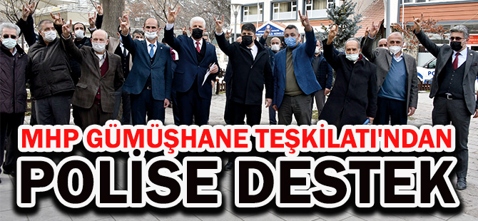 MHP GÜMÜŞHANE TEŞKİLATI'NDAN POLİSE DESTEK