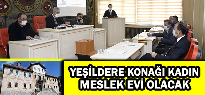 YEŞİLDERE KONAĞI KADIN MESLEK EVİ OLACAK