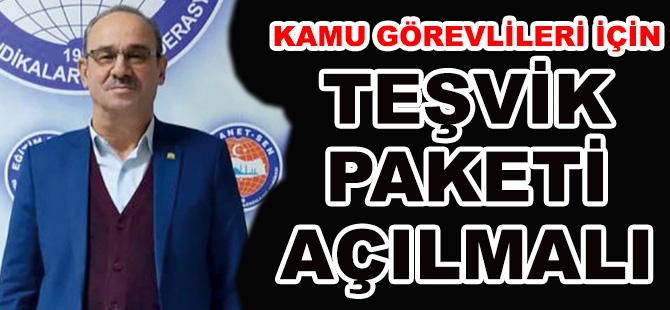 KAMU GÖREVLİLERİ İÇİN TEŞVİK PAKETİ AÇILMALI