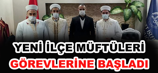 YENİ İLÇE MÜFTÜLERİ GÖREVLERİNE BAŞLADI