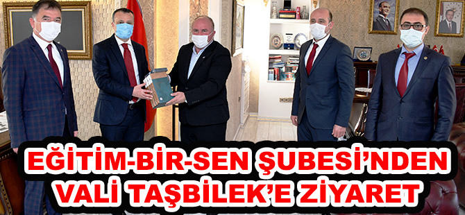 EĞİTİM-BİR-SEN ŞUBESİ’NDEN VALİ TAŞBİLEK’E ZİYARET