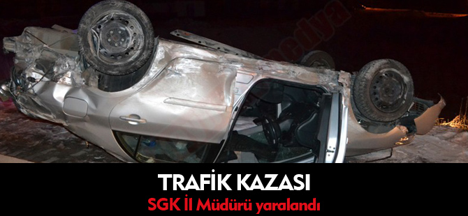 SGK İL MÜDÜRÜ YARALANDI