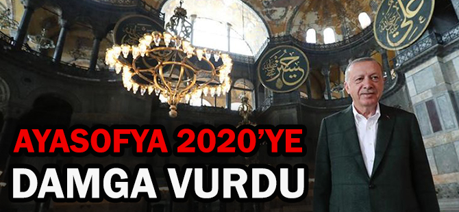 AYASOFYA 2020’YE DAMGA VURDU