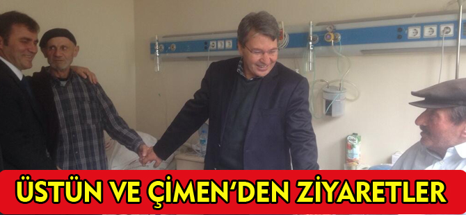 ÜSTÜN VE ÇİMEN'DEN ZİYARETLER