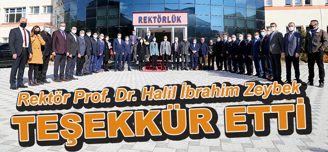 Rektör Prof. Dr. Halil İbrahim Zeybek TEŞEKKÜR ETTİ