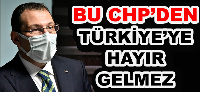 AK PARTİ GENEL BAŞKAN YARDIMCISI YAVUZ: "BU CHP’DEN TÜRKİYE’YE HAYIR GELMEZ"