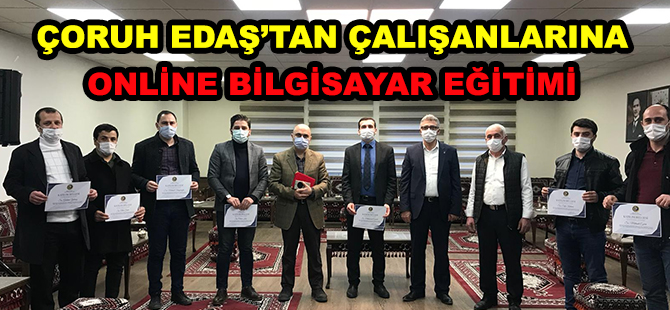 ÇORUH EDAŞ’TAN ÇALIŞANLARINA ONLİNE BİLGİSAYAR EĞİTİMİ