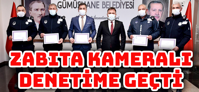 ZABITA KAMERALI DENETİME GEÇTİ