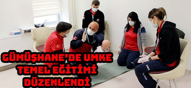 GÜMÜŞHANE’DE UMKE. TEMEL EĞİTİMİ DÜZENLENDİ