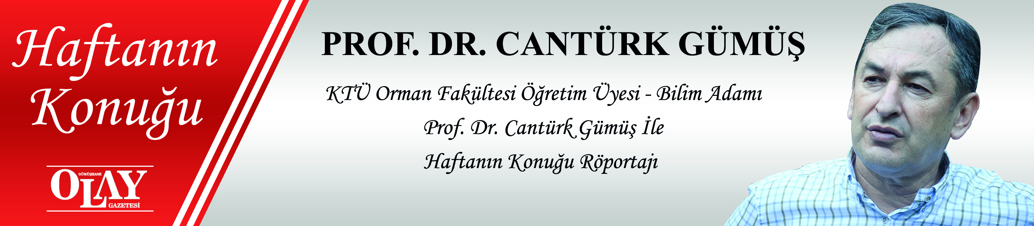 KTÜ ORMAN FAKÜLTESİ ÖĞRETİM ÜYESİ - BİLİM ADAMI PROF. DR. CANTÜRK GÜMÜŞ İLE HAFTANIN KONUĞU RÖPORTAJI