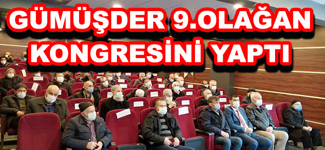 GÜMÜŞDER 9.OLAĞAN KONGRESİNİ YAPTI