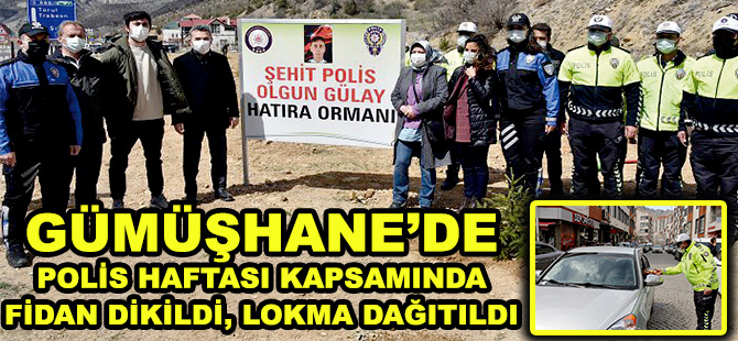 GÜMÜŞHANE’DE POLİS HAFTASI KAPSAMINDA FİDAN DİKİLDİ, LOKMA DAĞITILDI