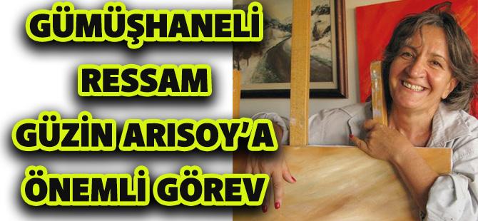 GÜMÜŞHANELİ RESSAM GÜZİN ARISOY’A ÖNEMLİ GÖREV