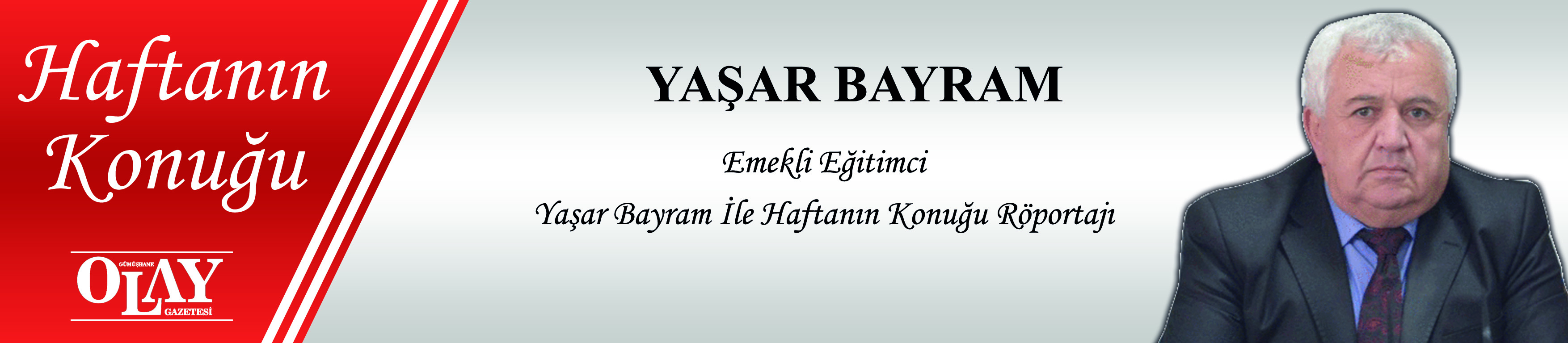 EMEKLİ EĞİTİMCİ YAŞAR BAYRAM İLE HAFTANIN KONUĞU RÖPORTAJI