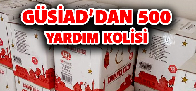 GÜSİAD’DAN 500 YARDIM KOLİSİ