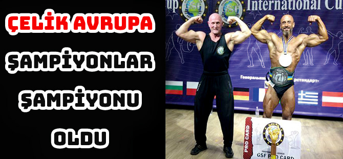 ÇELİK AVRUPA ŞAMPİYONLAR ŞAMPİYONU OLDU