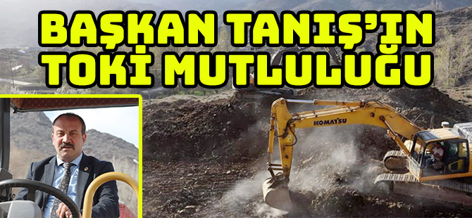 BELEDİYE BAŞKANI ÇETİN RIZA TANIŞ’IN TOKİ MUTLULUĞU