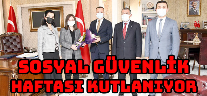 SOSYAL GÜVENLİK HAFTASI KUTLANIYOR