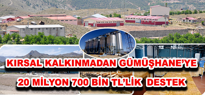 KIRSAL KALKINMADAN GÜMÜŞHANE’YE   20 MİLYON 700 BİN TL’LİK  DESTEK