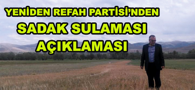 YENİDEN REFAH PARTİSİ’NDEN SADAK SULAMASI AÇIKLAMASI