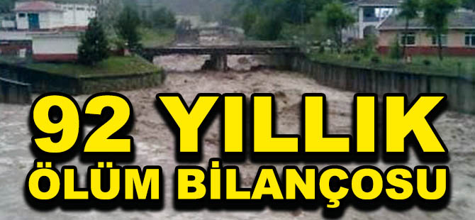 DOĞU KARADENİZ’DEKİ SEL GERÇEĞİNİN 92 YILLIK ÖLÜM BİLANÇOSU