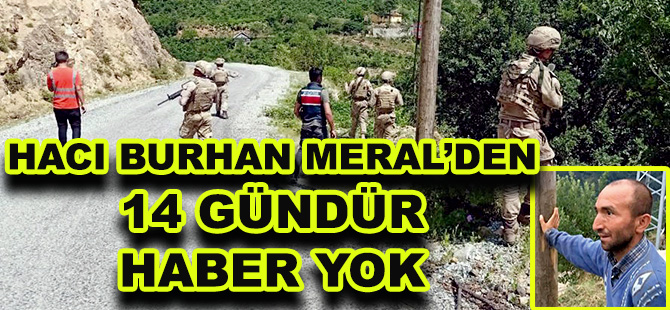 HACI BURHAN MERAL’DEN 14 GÜNDÜR HABER YOK