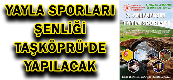 YAYLA SPORLARI ŞENLİĞİ TAŞKÖPRÜ’DE YAPILACAK