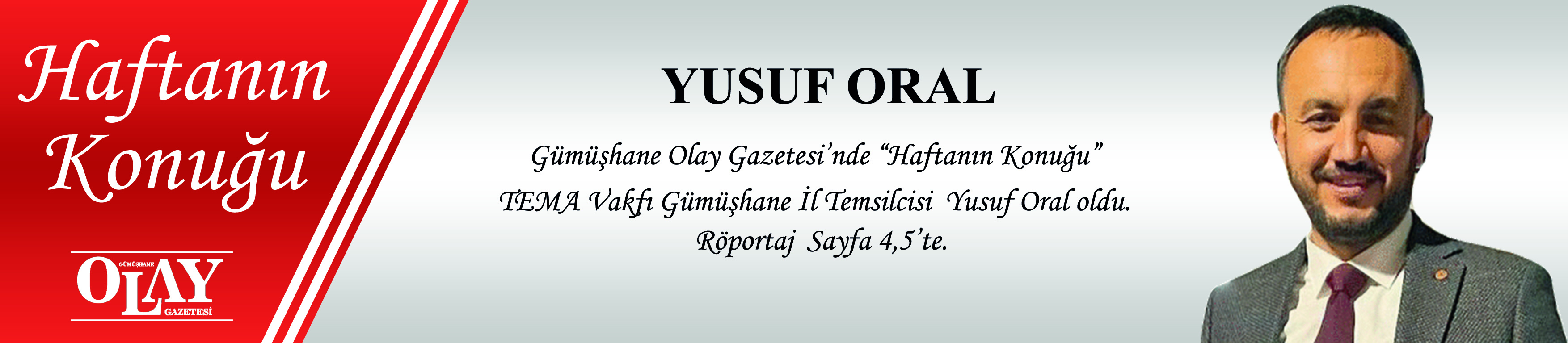 GÜMÜŞHANE OLAY GAZETESİ  TEMA VAKFI GÜMÜŞHANE İL TEMSİLCİSİ YUSUF ORAL İLE HAFTANIN KONUĞU RÖPORTAJI