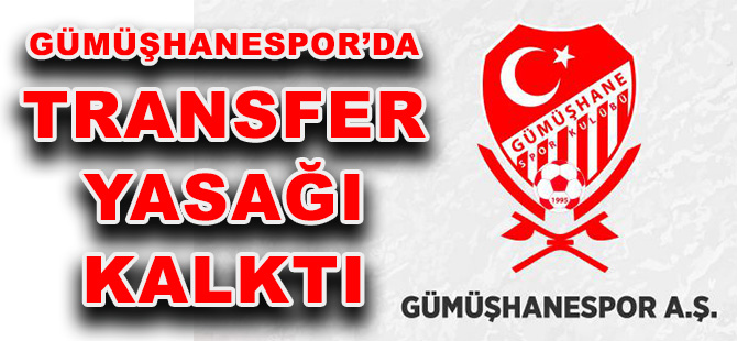 GÜMÜŞHANESPOR’DA TRANSFER YASAĞI KALKTI