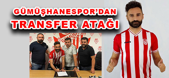 GÜMÜŞHANESPOR’DAN TRANSFER ATAĞI
