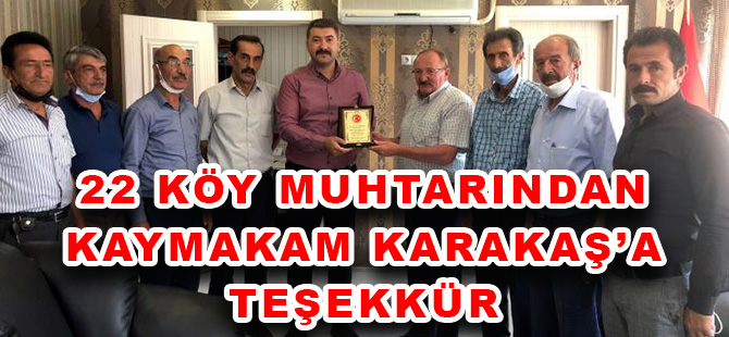 22 KÖY MUHTARINDAN KAYMAKAM KARAKAŞ’A TEŞEKKÜR