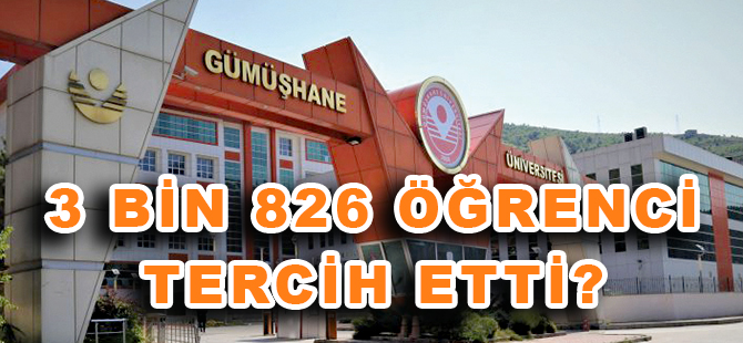 GÜMÜŞHANE ÜNİVERSİTESİ'Nİ 3 BİN 826 ÖĞRENCİ TERCİH ETTİ?