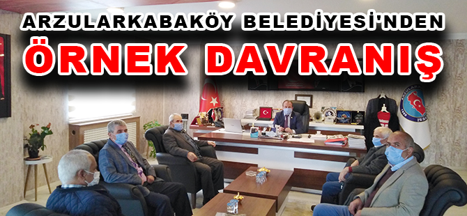 ARZULARKABAKÖY BELEDİYESİ'NDEN ÖRNEK DAVRANIŞ