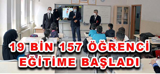 19 BİN 157 ÖĞRENCİ EĞİTİME BAŞLADI