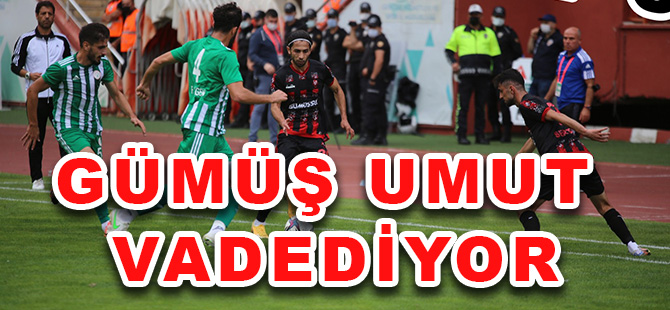 GÜMÜŞ UMUT VADEDİYOR