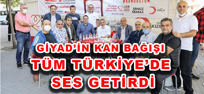 GİYAD’İN KAN BAĞIŞI TÜM TÜRKİYE’DE SES GETİRDİ