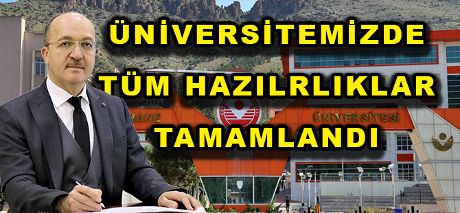 ÜNİVERSİTEMİZDE  TÜM HAZILRLIKLAR  TAMAMLANDI