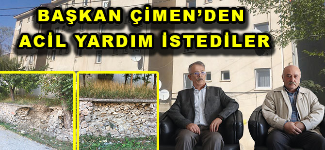 BAŞKAN ÇİMEN’DEN ACİL YARDIM İSTEDİLER