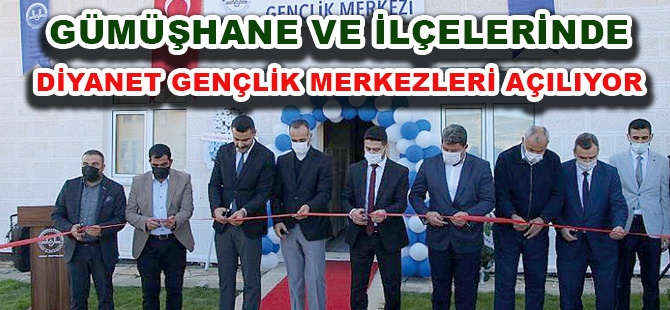 GÜMÜŞHANE VE İLÇELERİNDE DİYANET GENÇLİK MERKEZLERİ AÇILIYOR