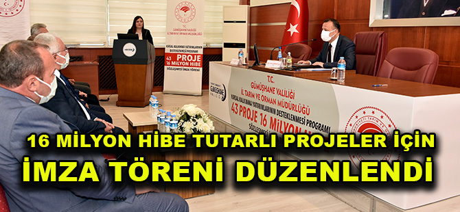 GÜMÜŞHANE’DE 16 MİLYON HİBE TUTARLI PROJELER İÇİN İMZA TÖRENİ DÜZENLENDİ