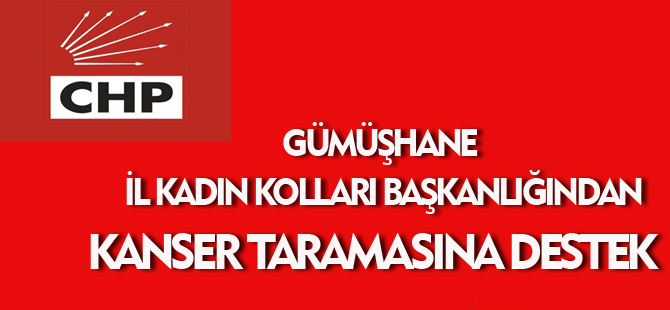 GÜMÜŞHANE İL KADIN KOLLARI BAŞKANLIĞINDAN KANSER TARAMASINA DESTEK