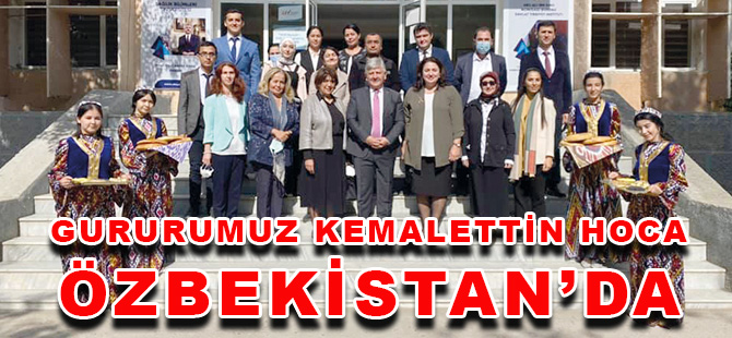 GURURUMUZ KEMALETTİN HOCA  ÖZBEKİSTAN’DA