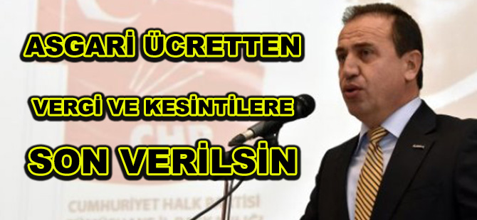 ASGARİ ÜCRETTEN VERGİ VE KESİNTİLERE SON VERİLSİN