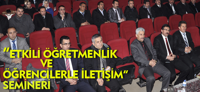 ETKİLİ ÖĞRETMENLİK VE ÖĞRENCİLERLE İLETİŞİM SEMİNERİ