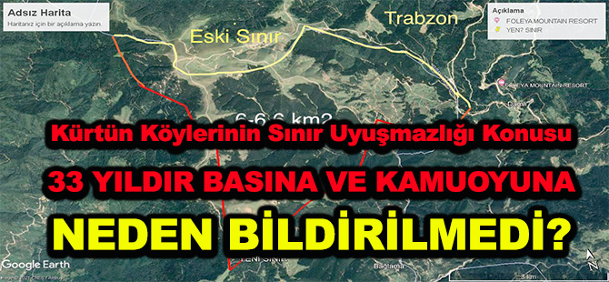 Kürtün Köylerinin Sınır Uyuşmazlığı Konusu 33 YILDIR BASINA VE KAMUOYUNA NEDEN BİLDİRİLMEDİ?