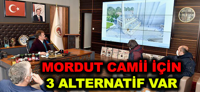 MORDUT CAMİİ İÇİN 3 ALTERNATİF VAR