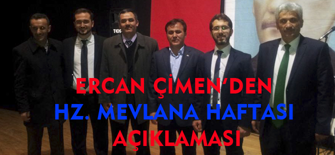 ERCAN ÇİMEN'DEN HZ. MEVLANA HAFTASI AÇIKLAMASI